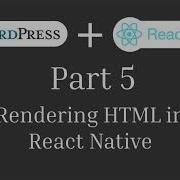 Part 5 Rendering HTML In React Native