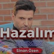 Sinan Özen Hazalım Düştüm Derde Ölürüm Ölürüm Caner Yılmaz Remix