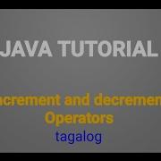 BASIC JAVA TUTORIAL PART 5 Tagalog INCREMENT At DECREMENT