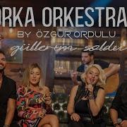 Özgür Ordulu Orka Orkestrası Güllerim Soldu Official Video