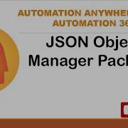JSON Object Manager Package In AutomationAnywhereA2019 Automation360 JSONObjectManager