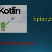 Spinner Android Kotlin Part 1 Kotlin Tutorials