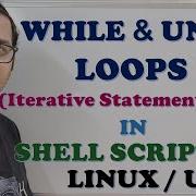 ITERATIVE STATEMENTS 2 WHILE UNTIL LOOP IN SHELL SCRIPTING LINUX UNIX CONTROL STRUCTURES