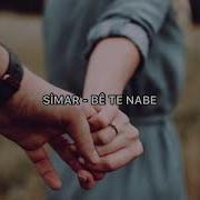 Bê Te Nabe Simar Türkçe Çeviri