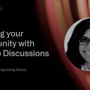 Building Your Community With GitHub Discussions GitHub Universe 2020