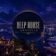 Deep House Anatolia Istanbul Nights Bosphorus Vibes Luxury Deep House Mix 2026