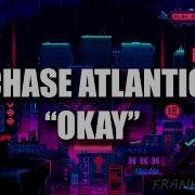 Chase Atlantic OKAY Lyrics