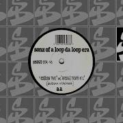 Sonz Of A Loop Da Loop Era What The Session Two Inc Breaks Theme Pt 2 Dantronix In The House
