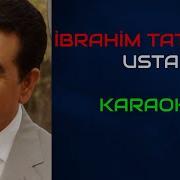 İbrahim Tatlıses Usta Orjinal Karaoke