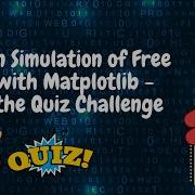 Learn Python Programming Simulate The Free Fall Of A Ball And Take The Quiz Challenge