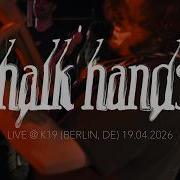 Chalk Hands Live K19 Berlin DE 19 04 2026