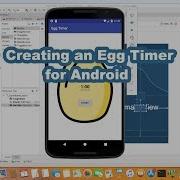 Learn To Create An Egg Timer For Android