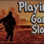 Играйте в игры медленно