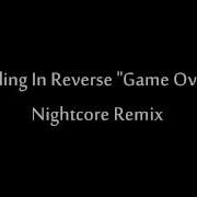 Game Over Nightcore Remix By Falling In Reverse