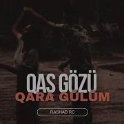 Rashad RC Qaş Gözü Qare Gülüm Remix Ft Ruslan Talıbov