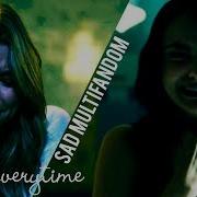 Sad Multifandom COLLAB Everytime OPEN EVERYONE CAN JOIN