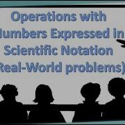 Performing Operations On Numbers In Scientific Notation Real World Problems