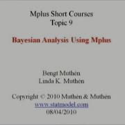 Bayesian Analysis Using Mplus Mplus Short Courses Topic 9 Part 1