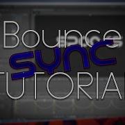 Bounce Sync Tutorial By GirthFX