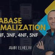 Database Normalization 1NF 2NF 3NF 4NF 5NF English With Amr Elhelw Tech Vault
