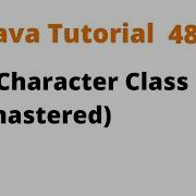 Java Tutorial 48 The Character Class Remastered