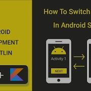 How To Switch Between Activities In Android Studio With Kotlin