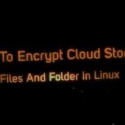 How To Encrypt Cloud Storage Files Folders In Linux