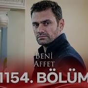Beni Affet 1154 Bölüm