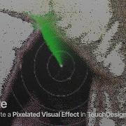 пикселизация УЧЕБНОЕ ПОСОБИЕ TOUCHDESIGNER