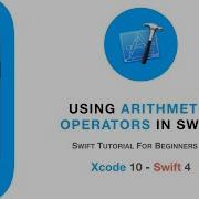 Swift Tutorial For Beginners 4 Using Arithmetic Operators