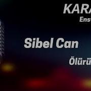 Karaoke Sibel Can Ölürüm
