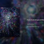 Subtronics Flute Dub Cyclops Recordings Dubstep