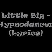 Little Big Hypnodancer Lyrics