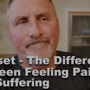 Mindset The Difference Between Feeling Pain And Suffering