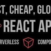 Fast Cheap Global React Apps Via Serverless Components