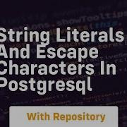 String Literals And Escape Characters In Postgresql