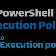 PowerShell Execution Policy How To Set And Use It