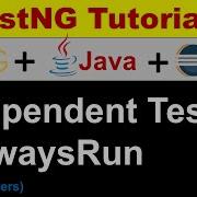 TestNG Tutorial Eclipse Java Practical Demo Session 06 TestNG Dependent Tests AlwaysRun