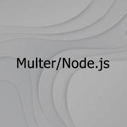 Uploading Files In Node Js With Multer Complete Guide