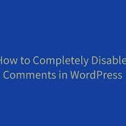 How To Disable Comments In WordPress Wordpress Tutorials
