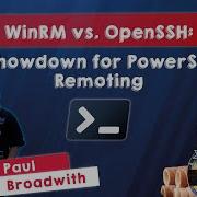 WinRM Vs OpenSSH A Showdown For PowerShell Remoting Paul Broadwith PSConfEU 2023