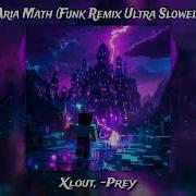 Xlout Prey Aria Math Funk Remix Ultra Slowed Official Visualizer