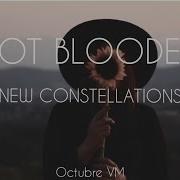 HOT BLOODED NEW CONSTELLATIONS SUB EN ESPAÑOL