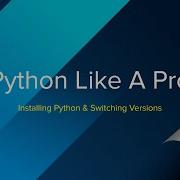 Python Like A Pro Installing Python Switching Versions