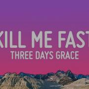 Three Days Grace Kill Me Fast Lyrics