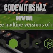 Install Multiple Versions Of NodeJs Using NVM
