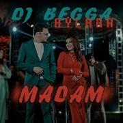 DJ BEGGA AYLARA Madam Official Music Video 2024 DJBEGGA