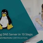 Linux Administration Tutorial Configuring A DNS Server In 10 Simple Steps Edureka Live
