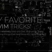 My Favorite Vim Tricks