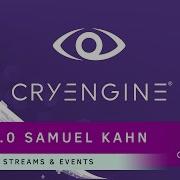 CRYENGINE 5 0 Highlights Samuel Kahn Streams Events